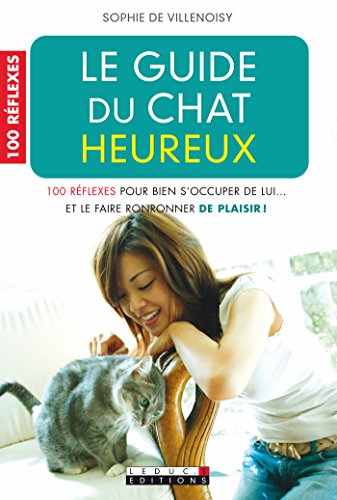 Download Le guide du chat heureux: 100 réflexes pour bien s'occuper de lui… et le faire ronronner de plaisir ! Download Le guide du chat heureux: 100 réflexes pour bien s'occuper de lui… et le faire ronronner de plaisir !