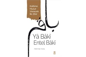 Ya Baki Entel Baki: Kalbine Huzur Verecek Iki Zikir