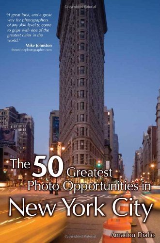 The 50 Greatest Photo Opportunities in New York City by Amadou Diallo (2009-01-10)