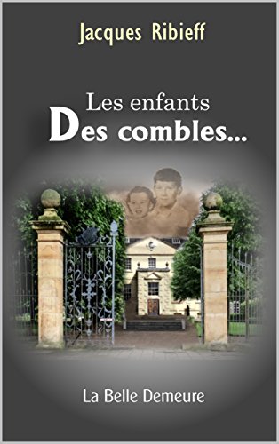 Couverture du livre Les enfants des combles.: C'était une si belle demeure.