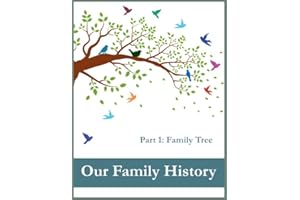 Our Family History. Part 1: Family Tree: 127 ancestor data sheets, genealogical table for 7 generations, and name index