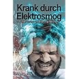 Krank durch Elektrosmog: 125 Untersuchungs- und Erfahrungs-Berichte