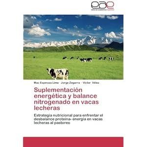 Suplementación energética y balance nitrogenado en vacas lecheras: Estrategia nutricional para enfrentar el