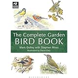 The Complete Garden Bird Book: How to Identify and Attract Birds to Your Garden