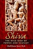 Shiva: The Wild God of Power and Ecstasy (English Edition) by Wolf-Dieter Storl