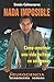 Produktbild NADA IMPOSIBLE: Cómo construir una vida exitosa en seis pasos (Reingeniería Humana, Band 3)