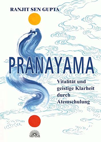 Download Pranayama. Vitalität und geistige Klarheit durch bewusstes Atmen Download Pranayama. Vitalität und geistige Klarheit durch bewusstes Atmen