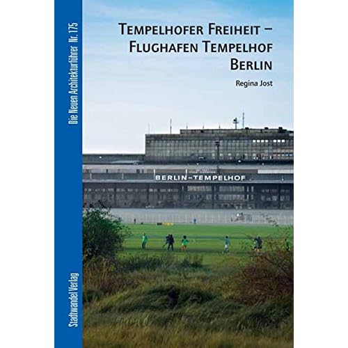 [PDF] Download Tempelhofer Freiheit - Flughafen Tempelhof Berlin (Die Neuen Architekturführer - Band 175) Kostenlos