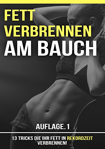 Download Fett verbrennen am Bauch: 13 Tricks die Ihr Fett in Rekordzeit verbrennen Download Fett verbrennen am Bauch: 13 Tricks die Ihr Fett in Rekordzeit verbrennen
