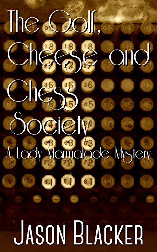 Download The Golf, Cheese and Chess Society (A Lady Marmalade Mystery Book 7) Download The Golf, Cheese and Chess Society (A Lady Marmalade Mystery Book 7)