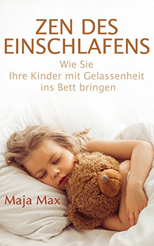 Download Der Zen des Einschlafens: Wie Sie mit Gelassenheit und Ruhe Ihre Kinder ins Bett bringen und entspannte Abende genießen können Download Der Zen des Einschlafens: Wie Sie mit Gelassenheit und Ruhe Ihre Kinder ins Bett bringen und entspannte Abende genießen können