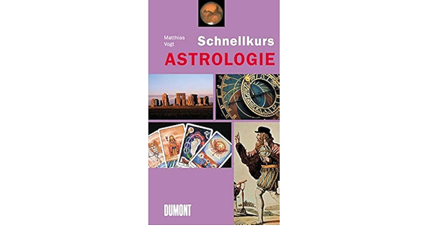 Dumont Schnellkurs Astrologie Schnellkurse Amazon De Vogt Matthias Bucher