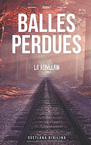 Télécharger Balles perdues, tome 1: La rébellion livre En ligne