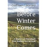 Before Winter Comes: A Journey on Horseback from Scotland to Cornwall (A Strange Request)