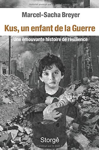 Kus, un enfant de la Guerre: Une émouvante histoire de résilience Kus, un enfant de la Guerre: Une émouvante histoire de résilience