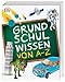 Grundschulwissen von A-Z by