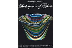 Masterpieces of Glass: a World History from the Corning Museum of Glass