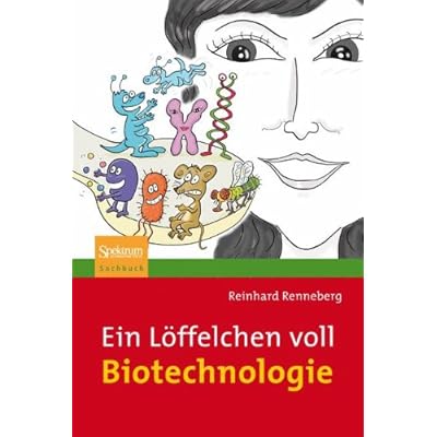 Ein Löffelchen voll Biotechnologie (German Edition) Ein Löffelchen voll Biotechnologie (German Edition)
