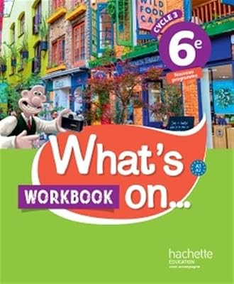 Hachette education What's on... anglais cycle 3 / 6e - Workbook - éd. 2017: cahier, cahier d'exercices, cahier d'activités, TP
