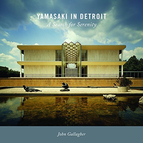 Yamasaki in Detroit : a search for serenity