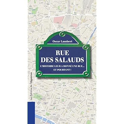 Rue des salauds. L'histoire leur a donné une rue..: L'histoire leur a donné une rue… et pourtant ! Rue des salauds. L'histoire leur a donné une rue..: L'histoire leur a donné une rue… et pourtant !