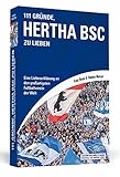 Image de 111 Gründe, Hertha BSC zu lieben: Eine Liebeserklärung an den großartigsten Fußballverein der Welt