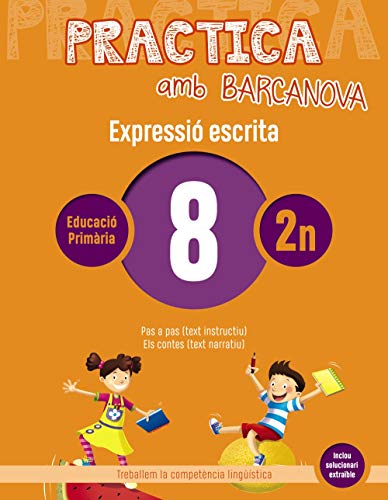 Practica amb Barcanova 8 Expressió escrita: Pas a pas (text instructiu) Els contes (text narratiu) (Quaderneria)