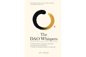 The Dao Whispers: 366 Daily Reflections on Ancient Eastern Wisdom For a Modern Life Well Lived