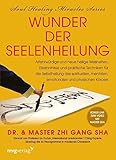 Wunder der Seelenheilung: Altehrwürdige und neue heilige Weisheiten, Erkenntnisse und praktische Techniken für die Selbstheilung des spirituellen, mentalen, emotionalen und physischen Körpers by 