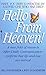 Hello from Heaven: A New Field of Research-After-Death Communication Confirms That Life and Love Are Eternal: Have You Ever Been Contacted by a Loved One Who Has Died? by 