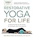 Yoga Journal Presents Restorative Yoga for Life: A Relaxing Way to De-stress, Re-energize, and Find Balance by 