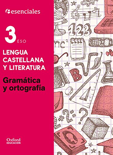 Esenciales Oxford Lengua Castellana Y Literatura Gramática Y Ortografía 3º ESO