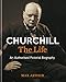 Churchill: The Life: An authorised pictorial biography by