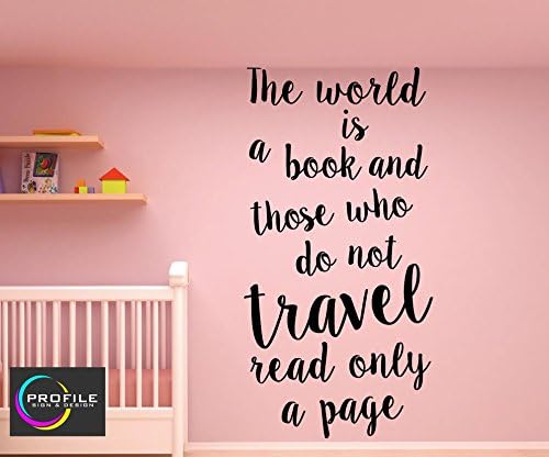 THE WORLD IS A BOOK AND THOSE WHO DO NOT TRAVEL READ ONLE A PAGE WALL ART DECAL SIZE APPROXIMATELY 600 X 1200 MM MADE IN THE UK BY PROFILE SIGN
