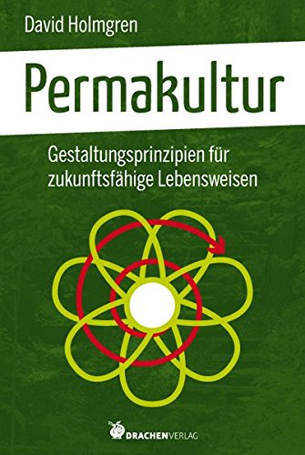 Download Permakultur. Gestaltungsprinzipien für zukunftsfähige Lebensweisen
