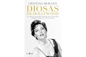 Diosas de Hollywood: Las vidas de Ava Gardner, Rita Hayworth, Grace Kelly y Elizabeth Taylor más allá del glamour (Obras diversas)