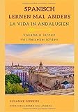 Image de Spanisch mal anders - La Vida in Andalusien: Vokabeln Lernen mit Reiseberichten