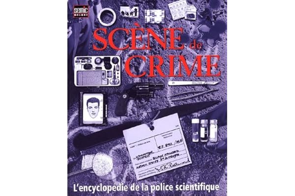 Scène de crime: L'encyclopédie de la police scientifique