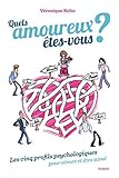Quel(s) amoureux êtes-vous ? Les 5 profils psychologiques pour aimer et être aimé