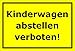 Produktbild Schild - Kinderwagen abstellen verboten - 15x20cm, 30x20cm und 45x30cm - Bohrlöcher Aufkleber Hartschaum Aluverbund -S00194C