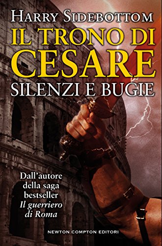 Harry Sidebottom - Il trono di Cesare 04. Silenzi e bugie (2015)
