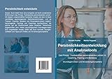 Persönlichkeitsentwicklung mit Analysetools: Das Prinzip 'Toolbasiertes personalisiertes Lernen' in Coaching, Training und Beratung by 