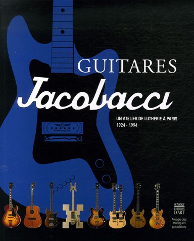 Preisvergleich Produktbild Guitares Jacobacci: Un atelier de lutherie à Paris 1924-1994