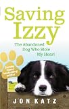 Image de Saving Izzy: The Abandoned Dog Who Stole My Heart