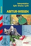 STARK Abitur-Wissen - Deutsch Interpretation Epik - Drama - Lyrik by
