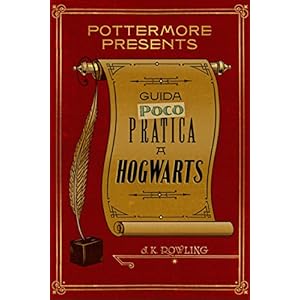 Guida (poco) pratica a Hogwarts (Pottermore Presen