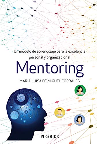 Mentoring: Un modelo de aprendizaje para la excelencia personal y organizacional