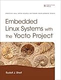 Embedded Linux Systems with the Yocto Project (Prentice Hall Open Source Software Development) by Rudolf J. Streif