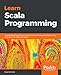 Learn Scala Programming: A comprehensive guide covering functional and reactive programming with Scala 2.13, Akka, and Lagom (English Edition) by Slava Schmidt