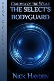 Image de The Select's Bodyguard (Children of the Wells - Bron & Calea Book 1) (English Edition)